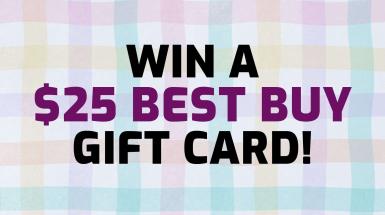 Win a $25 Best Buy Gift Card!