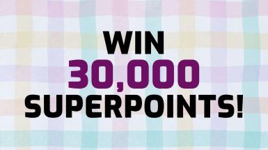 Win 30,000 Superpoints!