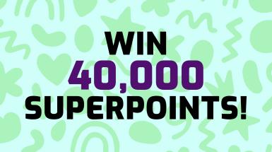 Win 40,000 Superpoints!