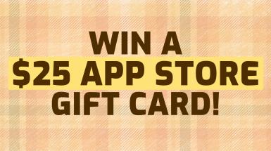 Win $25 App Store Gift Card!