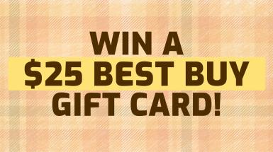 Win a $25 Best Buy Gift Card!