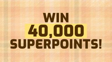 Win 40,000 Superpoints!